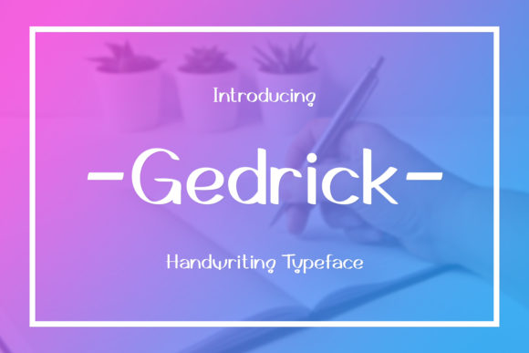 Gedrick: A Friendly Handwritten Font for Clear Campaign Messaging